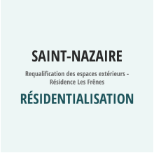 SAINT-NAZAIRE Requalification des espaces extérieurs - Résidence Les Frênes Résidentialisation