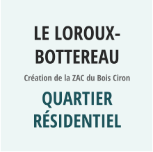 LE LOROUX-BOTTEREAU Création de la ZAC du Bois Ciron QUArtier résidentiel