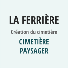 LA FERRIèRE Création du cimetière Cimetière PAYSAGER