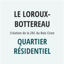 LE LOROUX-BOTTEREAU Création de la ZAC du Bois Ciron QUArtier résidentiel