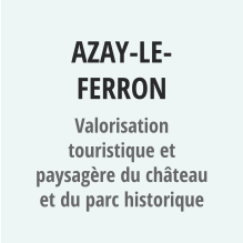 AZAY-LE-FERRON Valorisation touristique et paysagère du château et du parc historique