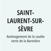 SAINT-LAURENT-SUR-SèVRE Aménagement de la coulée verte de la Barotière